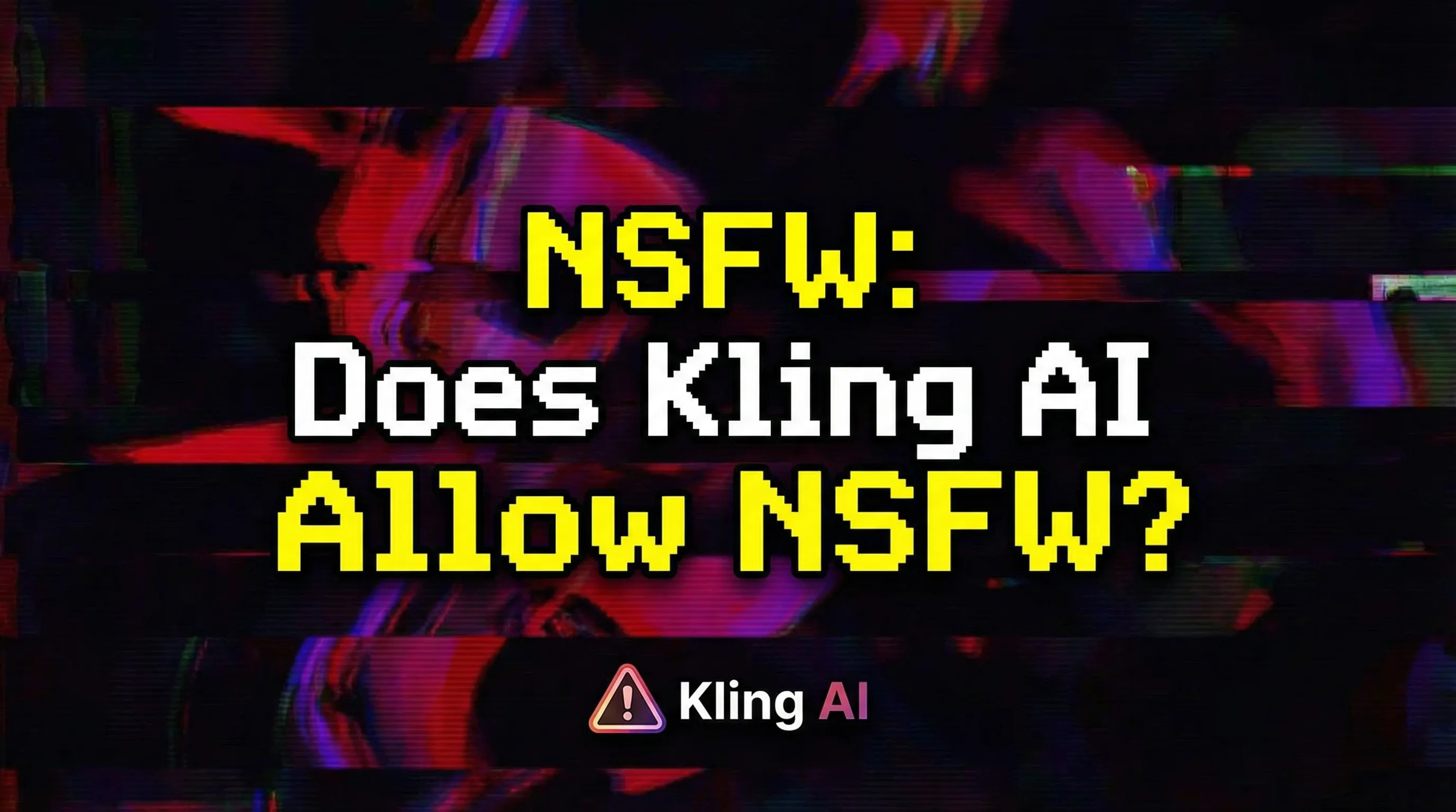 Does Kling AI Allow NSFW?
